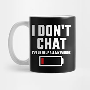 I Don't Chat I've Used Up All My Words Funny Saying Mug